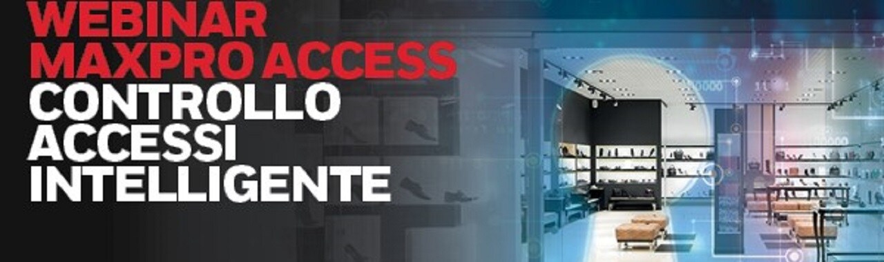 Presentazione novità famiglia MAXPRO ACCESS: MPA1, MPA2 e MAXPRO® Cloud