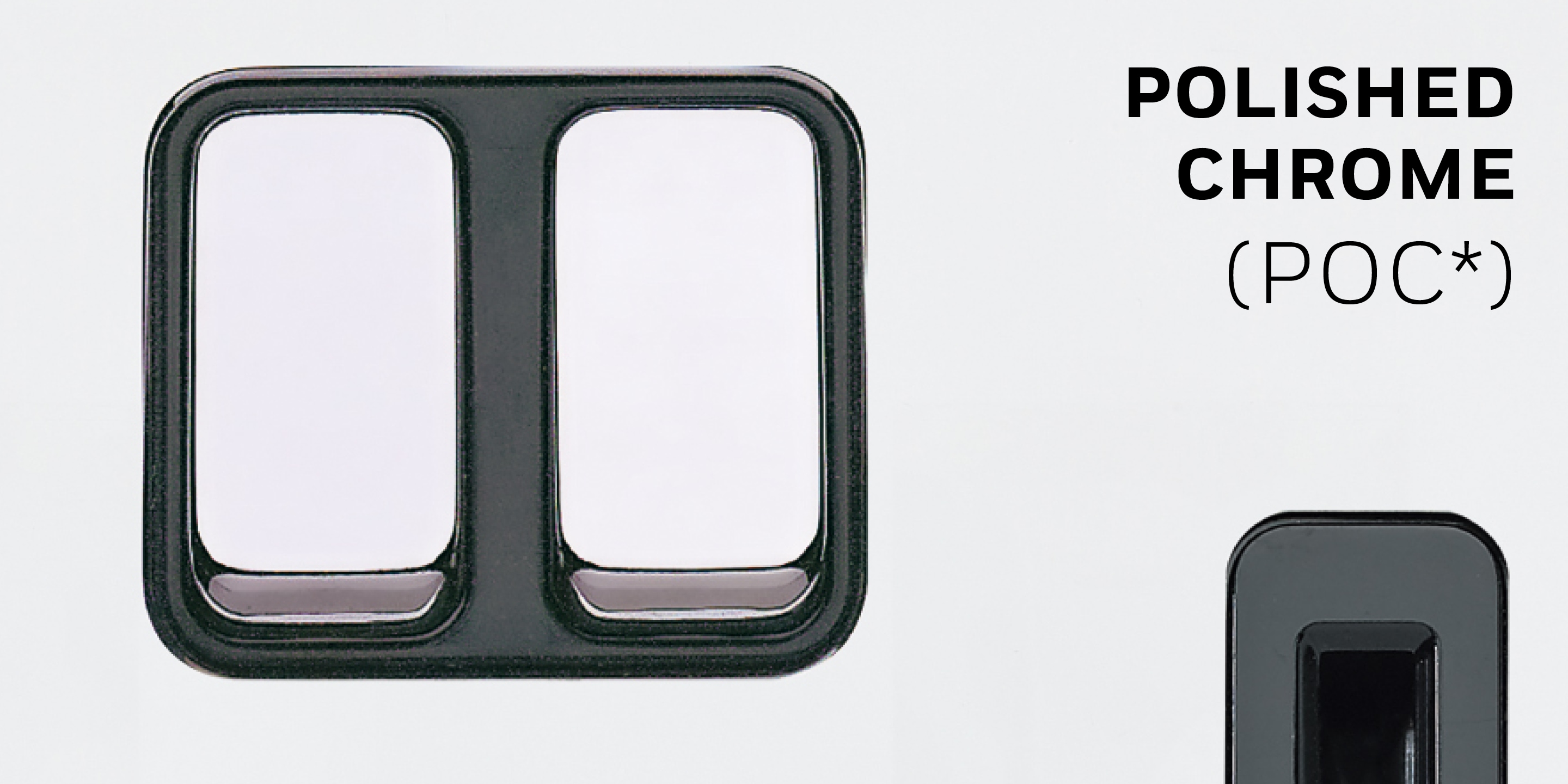 Polished chrome product finish 